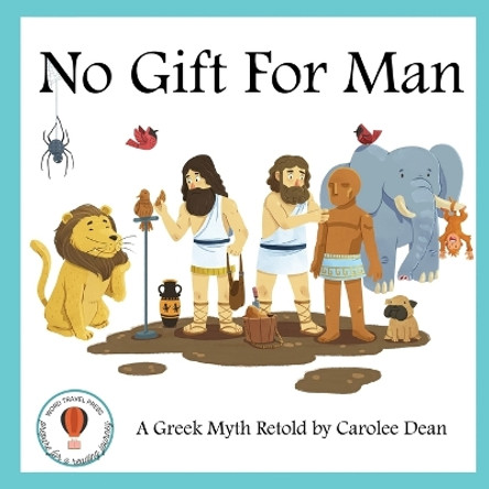 No Gift for Man: A Greek Myth Retold by Carolee Dean 9798987489512