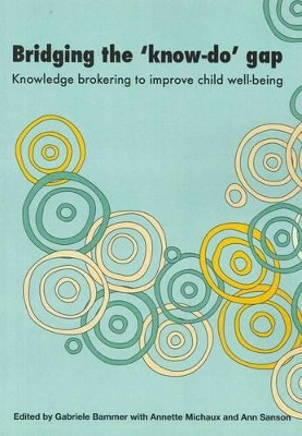 Bridging the 'Know-Do' Gap: Knowledge Brokering to Improve Child Wellbeing by Gabriele Bammer 9781921666407