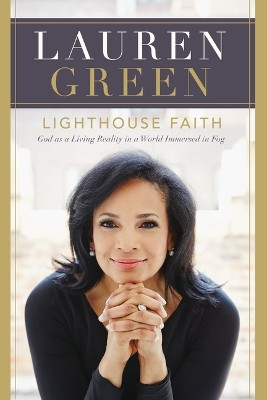 Lighthouse Faith: God as a Living Reality in a World Immersed in Fog by Lauren Green 9781400341641