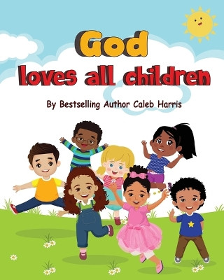 God Loves All Children by Caleb Harris 9798988454205