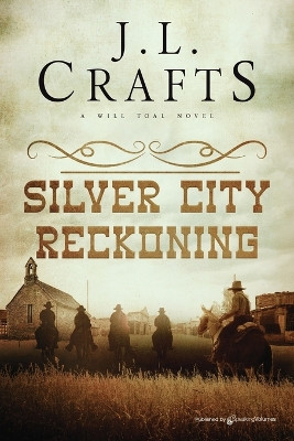 Silver City Reckoning by J L Crafts 9781645409793