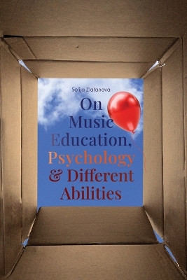 On Music Education, Psychology & Different Abilities by Sofija Zlatanova 9781733861878