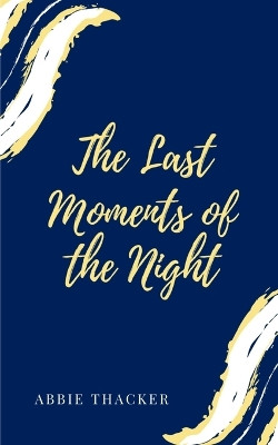 The Last Moments of the Night by Abbie Thacker 9789357445238