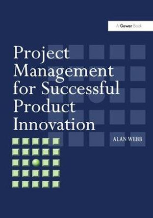 Project Management for Successful Product Innovation by Alan Webb