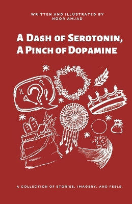 A Dash of Serotonin, A Pinch of Dopamine by Noor Amjad 9789696968450