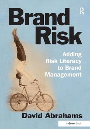 Brand Risk: Adding Risk Literacy to Brand Management by David Abrahams