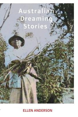 Australian Dreaming Stories by Ellen Anderson 9781923024465