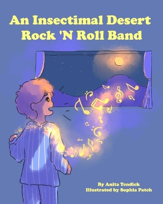 An Insectimal Desert Rock N' Roll Band by Sophia Patch 9781949560244