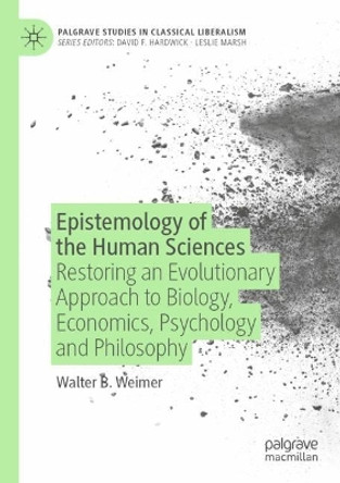 Epistemology of the Human Sciences: Restoring an Evolutionary Approach to Biology, Economics, Psychology and Philosophy by Walter B. Weimer 9783031171758