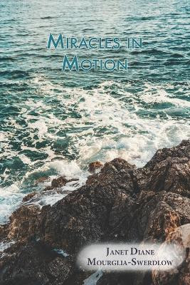 Miracles in Motion by Janet Diane Mourglia-Swerdlow 9781734928143