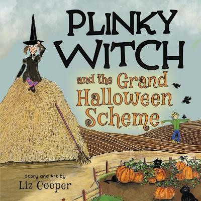 Plinky Witch and the Grand Halloween Scheme: A Funny Halloween Tale for Kids Ages 4-8 by Liz Cooper 9781956783001