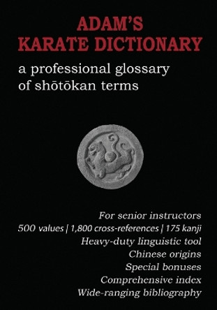 Adam's Karate Dictionary: A Professional Glossary of Shotokan Terms by Adam Dobrzynski 9781736344729