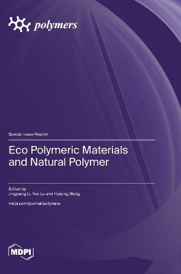 Eco Polymeric Materials and Natural Polymer by Jingpeng Li 9783036591490