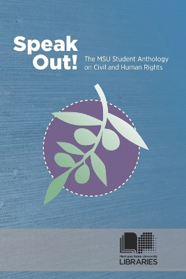 Speak Out! the MSU Student Anthology on Civil and Human Rights by Charles Liu 9781626100336
