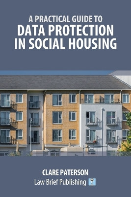A Practical Guide to Data Protection in Social Housing by Clare Paterson 9781916698215