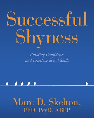 Successful Shyness: Building Confidence and Effective Social Skills by Marc D Skelton 9798822926455