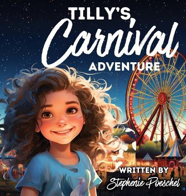 Tilly's Carnival Adventure by Stephenie Poeschel 9798989535286