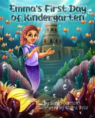 Emma's First Day of Kindergarten by Suzan Johnson 9781947082366