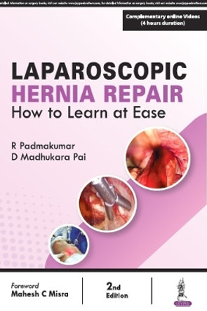 Laparoscopic Hernia Repair: How to Learn at Ease by R Padmakumar 9789356962811