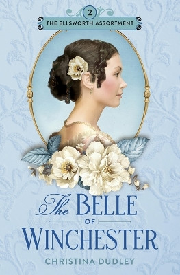 The Belle of Winchester by Christina Dudley 9781963408072