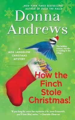 How the Finch Stole Christmas!: A Meg Langslow Christmas Mystery by Donna Andrews 9781250827555