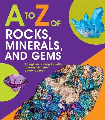 A to Z of Rocks, Minerals, and Gems by Claudia Martin 9781645172857