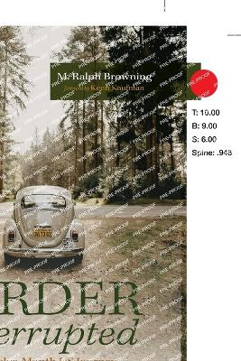 Birder Interrupted: A Twelve-Month Us Journey Beginning in 1962 That Ended in 2005 by M Ralph Browning 9798385202454
