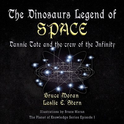 The Dinosaur Legend of Space: Dannie Tate and the crew of the Infinity by Bruce Moran 9781648831126