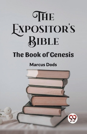 The Expositor's Bible The Book Of Genesis by Marcus Dods 9789361155260