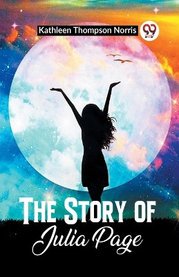 The Story Of Julia Page by Kathleen Thompson Norris 9789361154942