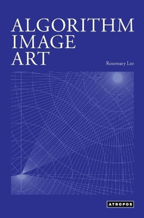 Algorithm Image Art by Rosemary Lee 9781737559146