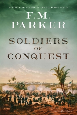 Soldiers of Conquest by F M Parker 9798890220585