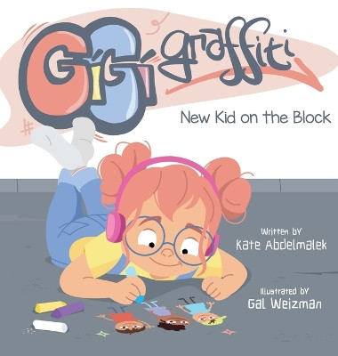 Gigi Graffiti: New Kid on the Block by Kate Abdelmalek 9798218366674