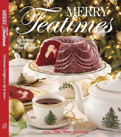Merry Teatimes: Christmas Delights to Sip and Savor by Lorna Reeves 9798987482094