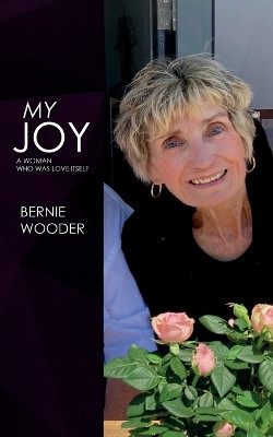 My Joy: A Woman Who Was Love Itself by Bernie Wooder 9781805414377