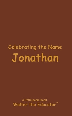 Celebrating the Name Jonathan by Walter the Educator 9798869229595