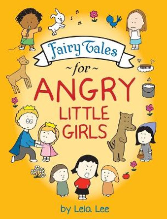 Fairy Tales for Angry Little Girls by Lela Lee 9781737563570