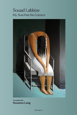 My Soul Has No Corners by Souad Labbize 9781956921175