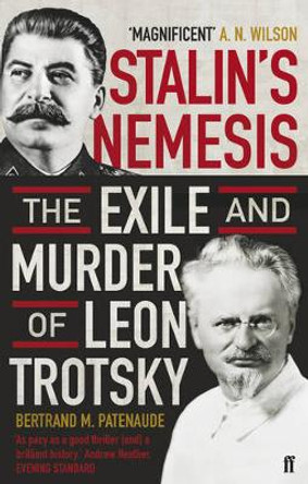 Stalin's Nemesis: The Exile and Murder of Leon Trotsky by Bertrand M. Patenaude