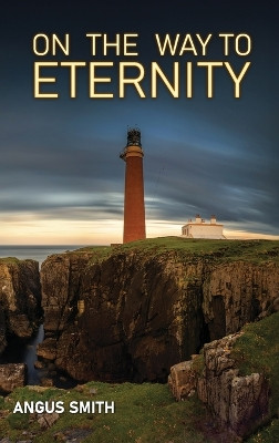 On the Way to Eternity by Angus Smith 9781872556604