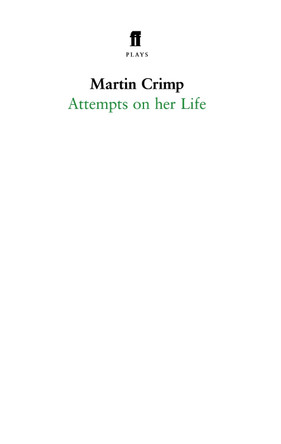 Attempts on Her Life by Martin Crimp