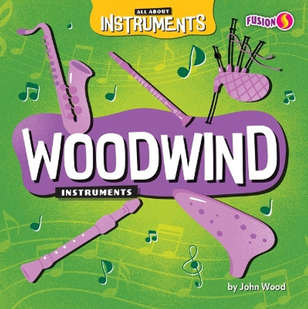 Woodwind Instruments by John Wood 9798889169697