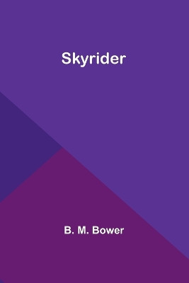 A Set of Rogues; Namely Christopher Sutton, John Dawson, the Señor Don Sanchez Del Castillo De Castelaña and Moll Dawson; Their Wicked Conspiracy, and a True Account of Their Travels and Adventures (Edition1) by B M Bower 9789357954822