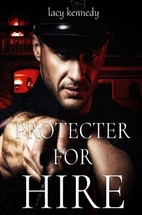 Protector for Hire by Lacy Kennedy 9798869324160