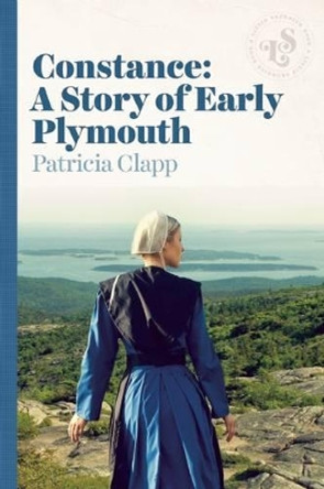 Constance: A Story of Early Plymouth by Patricia Clapp 9781939601513