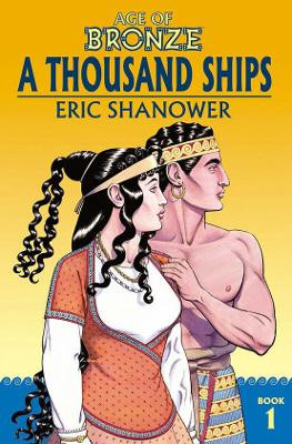 Age of Bronze Volume 1: A Thousand Ships (New Edition) by Eric Shanower 9781534308299