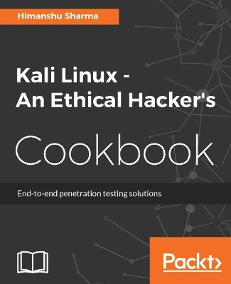 Kali Linux - An Ethical Hacker's Cookbook by Himanshu Sharma 9781787121829