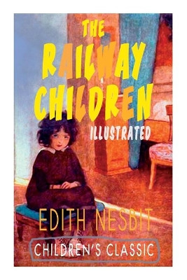 The Railway Children (Illustrated): Adventure Classic by Edith Nesbit 9788027336647