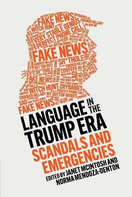 Language in the Trump Era: Scandals and Emergencies by Janet McIntosh 9781108745031