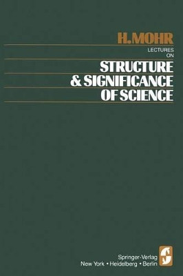 Lectures on Structure and Significance of Science by H. Mohr 9783642454981